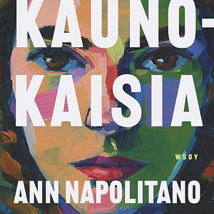 Kaunokaisia by Ann Napolitano