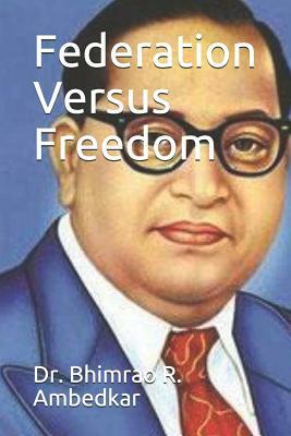 Federation Versus Freedom by Bhimrao R. Ambedkar