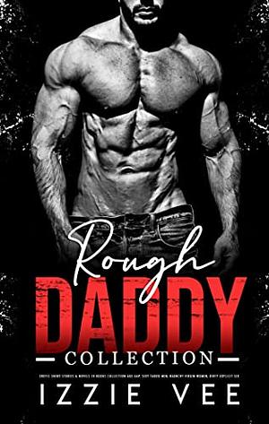 Rough Daddy Erotic Short Stories & Novels 10 Books Collection: Age-Gap, Sexy Taboo Men, Raunchy Virgin Women, Dirty Explicit Sex by Izzie Vee