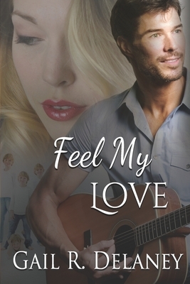 Feel My Love by Gail R. Delaney