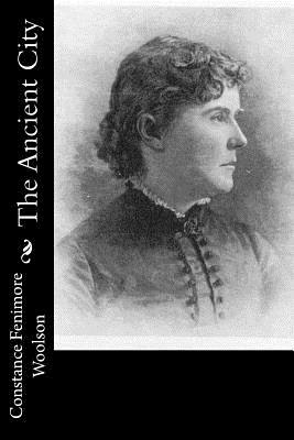 The Ancient City by Constance Fenimore Woolson