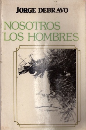 Nosotros Los Hombres by Jorge Debravo