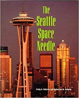 The Seattle Space Needle by Katherine M. Doherty, Craig A. Doherty