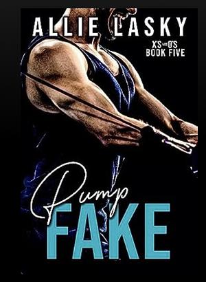 Pump Fake by Allie Lasky