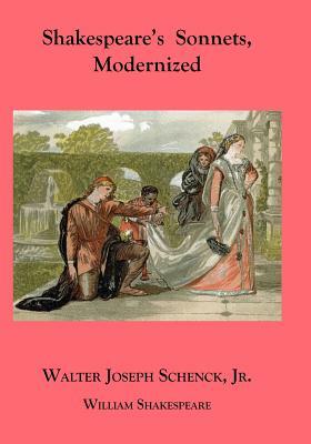 Shakespearea's Sonnets, Modernized by Walter Joseph Schenck Jr., William Shakespeare