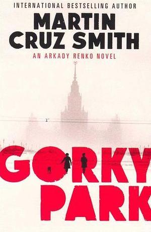 Gorky Park by Martin Cruz Smith