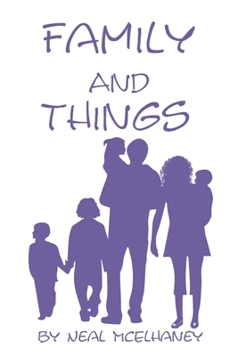 Family and Things by Neal McElhaney