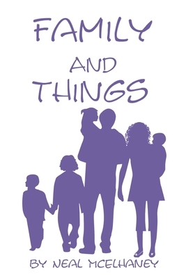 Family and Things by Neal McElhaney