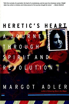 Heretic's Heart: A Journey Through Spirit & Revolution by Margot Adler