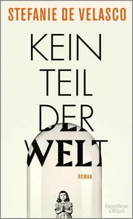 Kein Teil der Welt by Stefanie de Velasco