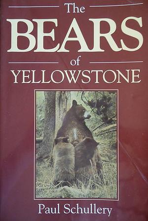 The Bears of Yellowstone by Paul Schullery