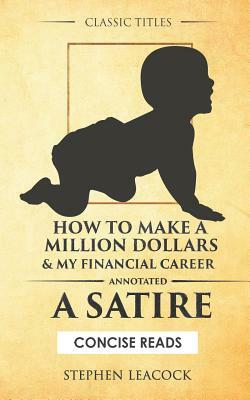 How to Make a Million Dollars & My Financial Career: A Satire by Stephen Leacock