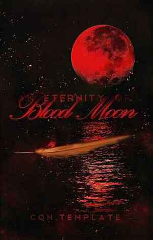 An Eternity of Blood Moon by Con Template