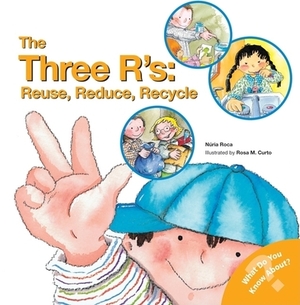 The Three R'S: Reuse, Reduce, Recycle by Nuria Roca