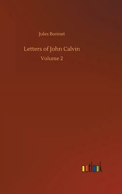 Letters of John Calvin by Jules Bonnet