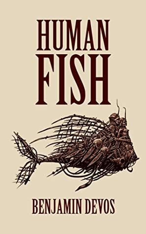Human Fish by Benjamin DeVos