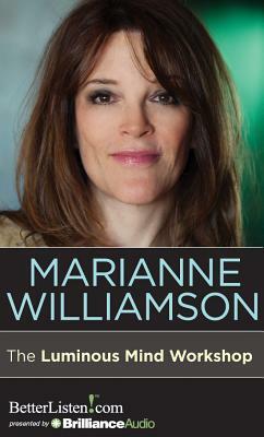 The Luminous Mind Workshop by Marianne Williamson