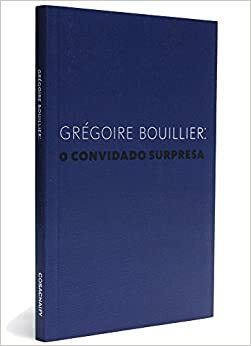 O Convidado Surpresa by Grégoire Bouillier