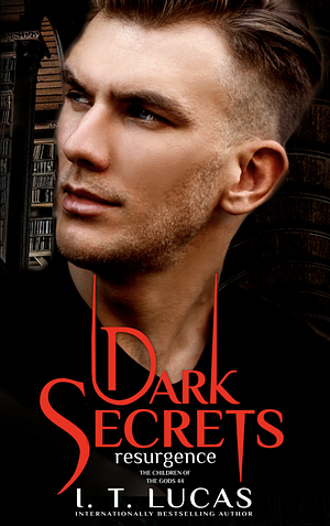 Dark Secrets Resurgence by I.T. Lucas