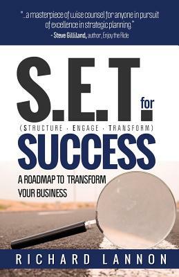 S.E.T. for Success: a roadmap to transform your business by Richard Lannon