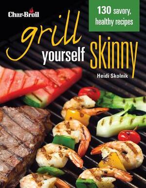 Char-Broil Grill Yourself Skinny by Heidi Skolnik