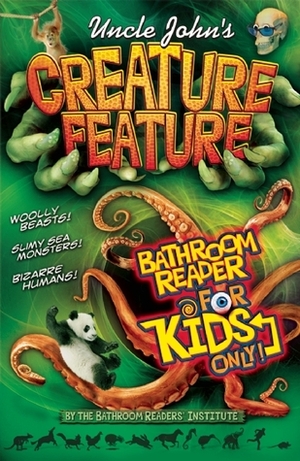 Uncle John's Creature Feature Bathroom Reader For Kids Only! by Bathroom Readers' Institute