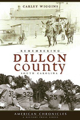 Remembering Dillon County, South Carolina by Carley Wiggins