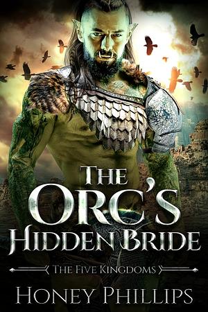 The Orc's Hidden Bride by Honey Phillips