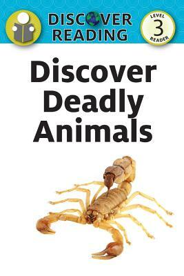Discover Deadly Animals: Level 3 Reader by Katrina Streza