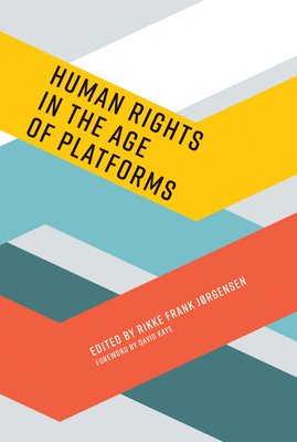 Human Rights in the Age of Platforms by Rikke Frank Jørgensen