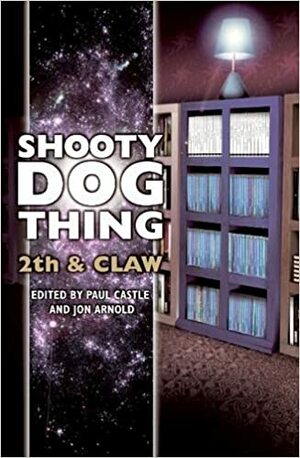 Shooty Dog Thing: 2th And Claw by Paul Castle, Jon Arnold, Mike Morgan