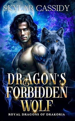 Dragon's Forbidden Wolf by Skylar Cassidy, Skylar Cassidy