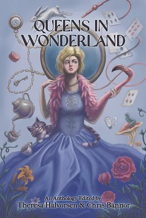 Queens in Wonderland by Chris Bannor, Theresa Halvorsen