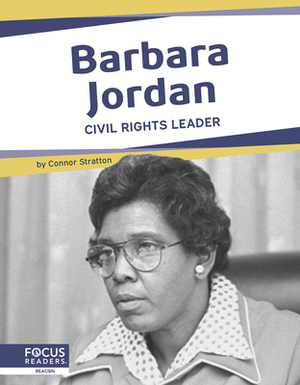 Barbara Jordan: Civil Rights Leader by Connor Stratton