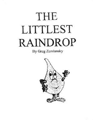 The Littlest Raindrop: a young children's book by Greg Zemlansky