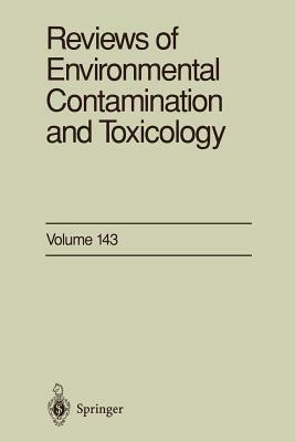 Reviews of Environmental Contamination and Toxicology: Continuation of Residue Reviews by George W. Ware