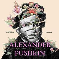 Alexander Pushkin: Egyptian Nights and Other Tales of Imagination and Romance by Alexander Pushkin