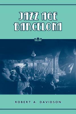 Jazz Age Barcelona by Robert A. Davidson