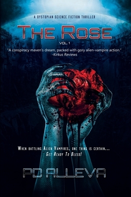 The Rose (Vol. 1) A Dystopian Science Fiction Thriller by P.D. Alleva