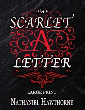 The Scarlet Letter - Large Print by Nathaniel Hawthorne