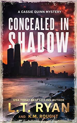 Concealed in Shadow by L.T. Ryan, K.M. Rought