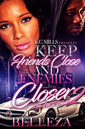 Keep Your Friends Close and Enemies Closer 2: Love, Lies & Loyalty by Belleza