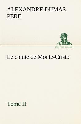 Le Comte de Monte-Cristo, Tome II by Alexandre Dumas