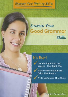 Sharpen Your Good Grammar Skills by Jennifer Rozines Roy