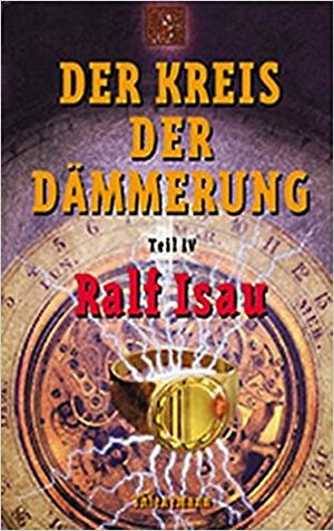 Der Kreis der Dämmerung - Teil IV by Ralf Isau