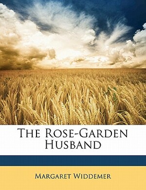 The Rose-Garden Husband by Margaret Widdemer