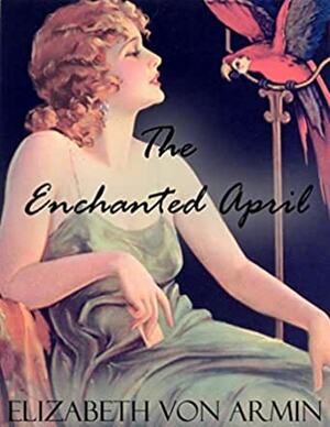 The Enchanted April by Elizabeth von Arnim