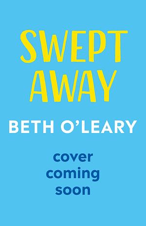 Swept Away by Beth O'Leary