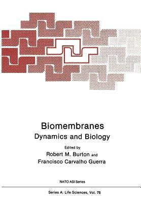 Biomembranes: Dynamics and Biology by 