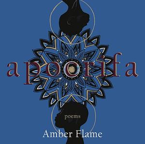 Apocrifa: Poems by Amber Flame